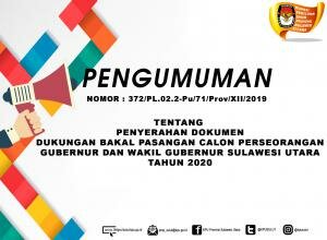Pengumuman KPU SULUT, Penyerahan Dokumen Dukungan Bakal Calon Perseorangan Gubernur dan Wakil Gubernur Sulawesi Utara Tahun 2020